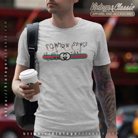 common sense is not that common gucci t shirt|gucci slogans.